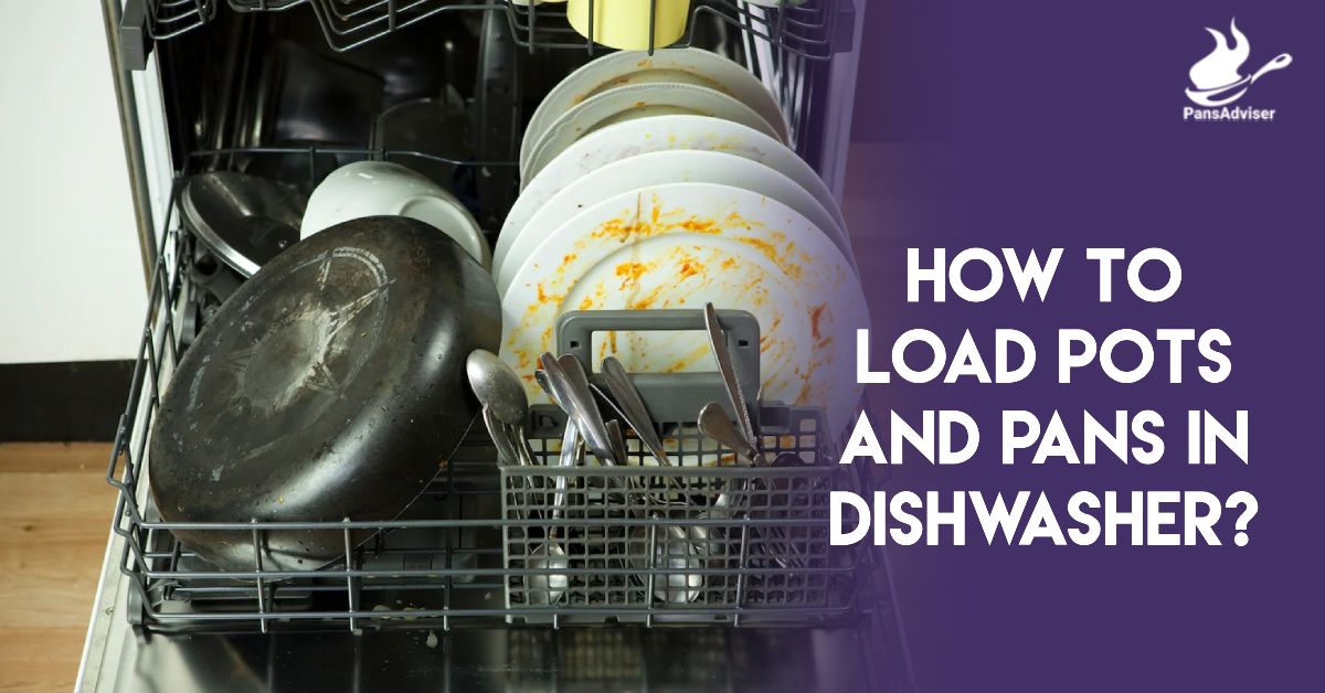 How to Load Pots and Pans in Dishwasher