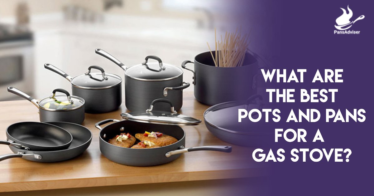 What Are the Best Pots and Pans for a Gas Stove